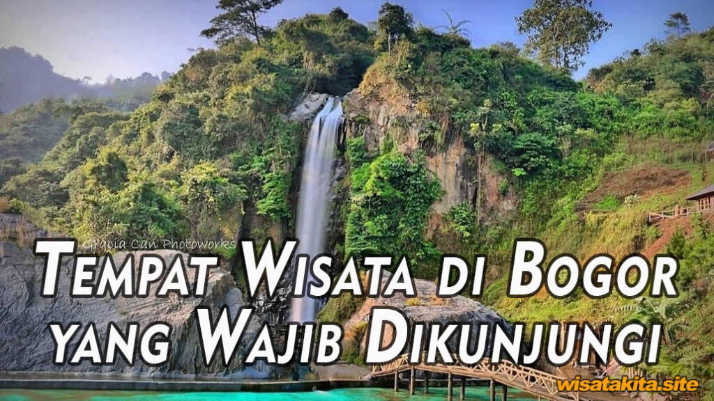 Tempat Wisata di Bogor yang Wajib Dikunjungi