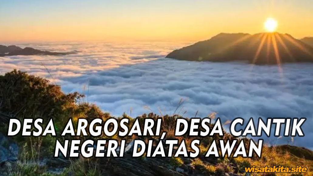 DESA ARGOSARI, DESA CANTIK NEGERI DIATAS AWAN