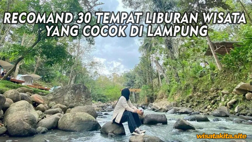 RECOMAND 30 TEMPAT LIBURAN WISATA YANG COCOK DI LAMPUNG
