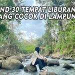 RECOMAND 30 TEMPAT LIBURAN WISATA YANG COCOK DI LAMPUNG