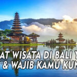 TEMPAT WISATA DI BALI YANG HARUS & WAJIB KAMU KUNJUNGI